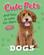 Judith Heneghan: Cute Pets! And How to Care For Them: Dogs, Buch