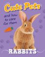 Judith Heneghan: Cute Pets! And How to Care For Them: Rabbits, Buch