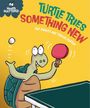 „Turtle Tries Something New“ steht groß auf der gelben Illustration. Eine Schildkröte spielt Tischtennis.