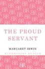 Margaret Irwin: The Proud Servant, Buch