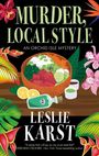 "Murder, Local Style: An Orchid Isle Mystery" von Leslie Karst. Bunte Blumen, Schüssel Essen, helle Farben.