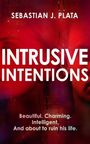 Sebastian J. Plata: Intrusive Intentions, Buch