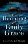 "The Haunting of Emily Grace" von Elena Taylor. Dunkles, stürmisches Meer, Haus auf Klippe im Regen. Zitat: "Evocative and atmospheric".