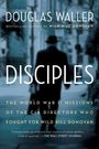 Douglas Waller: Disciples: The World War II Missions of the CIA Directors Who Fought for Wild Bill Donovan, Buch