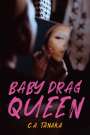 C a Tanaka: Baby Drag Queen, Buch