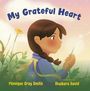 "My Grateful Heart" steht oben. Autor: Monique Gray Smith, Illustrator: Shaikara David. Mädchen mit Zopf hält eine Pusteblume.
