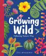 „Growing Wild: Following Nature's Way“. Illustration mit bunten Pflanzen, Blüten und einem kleinen Vogel.