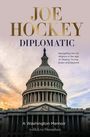 Joe Hockey: Diplomatic: A Washington Memoir, Buch