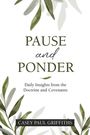 Casey Griffiths: Pause and Ponder: Daily Insights from the Doctrine and Covenants, Buch