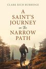 Clark Burbidge: A Saint's Journey on the Narrow Path, Buch