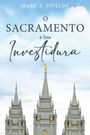 Mark Shields: O Sacramento E Sua Investidura (Portuguese), Buch