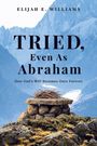 Elijah Edgar Williams: Tried, Even as Abraham, Buch