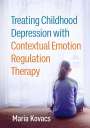 Maria Kovacs: Treating Childhood Depression with Contextual Emotion Regulation Therapy, Buch