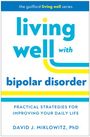 David J. Miklowitz: Living Well with Bipolar Disorder, Buch