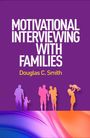 Douglas C Smith: Motivational Interviewing with Families, Buch
