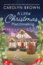 Carolyn Brown: A Little Christmas Matchmaking, Buch