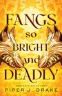 Piper J. Drake: Fangs So Bright & Deadly, Buch