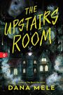 "The Upstairs Room" in gelber Schrift. Unheimliches Gemälde eines Hauses mit Puppengesichtern im Hintergrund. Autor: Dana Mele.