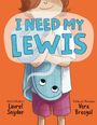 Text: "I Need My Lewis", "Geisel Medalist Laurel Snyder", "Caldecott Honoree Vera Brosgol". Illustration zeigt Kind mit Decke.