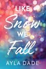 Ayla Dade: Like Snow We Fall, Buch