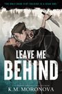 K. M. Moronova: Leave Me Behind, Buch