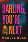Text: "DARLING, YOU'RE NEXT. A NOVEL. MARLEE BUSH." Silhouette einer Person in beleuchtetem Eingang, dunkle Bäume im Hintergrund.