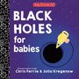 "BLACK HOLES for babies", Autoren: Chris Ferrie & Julia Kregenow. Illustration: Schwarzes Loch, gelbes Raumschiff.