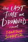 Saratoga Schaefer: The Last Time We Drowned, Buch