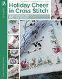 „Holiday Cheer in Cross Stitch“, 46 saisonale Designs, mit weihnachtlichen Stickereien und winterlichen Motiven.