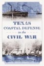 William N Fox: Texas Coastal Defense in the Civil War, Buch