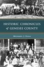 Michael J Eula: Historic Chronicles of Genesee County, Buch