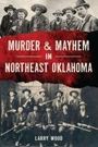 Larry Wood: Murder & Mayhem in Northeast Oklahoma, Buch