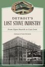 Gerald van Dusen: Detroit's Lost Stove Industry, Buch