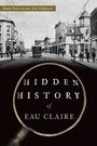 Diana Peterson: Peterson, D: Hidden History of Eau Claire, Buch