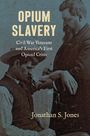 Jonathan S Jones: Opium Slavery, Buch