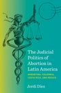 Jordi Díez: The Judicial Politics of Abortion in Latin America, Buch