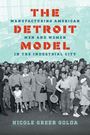 THE DETROIT MODEL: Gruppe von Menschen in Fabrik; Titel "Manufacturing American Men and Women in the Industrial City".