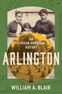 „Arlington: An African American History“ von William A. Blair. Foto von drei Personen über einem Friedhofsbild.