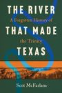 Scot McFarlane: The River That Made Texas, Buch