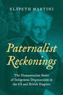 Buchtitel: "Paternalist Reckonings". Autorin: Elspeth Martini. Darunter ein Porträt eines älteren Mannes. Hintergrund dunkel.