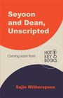 Sujin Witherspoon: Seyoon and Dean, Unscripted, Buch