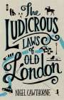 Nigel Cawthorne: Cawthorne, N: The Ludicrous Laws of Old London, Buch