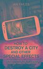 Ian Failes: How to Destroy a City, and Other Special Effects, Buch
