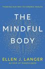 Oben gelber Text: "Thinking Our Way to Chronic Health." Weißer Titel: "The Mindful Body." Name: "Ellen J. Langer." Silhouette aus Punkten, blauer Hintergrund.