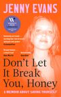 „JENNY EVANS“. „Don’t Let It Break You, Honey“. „A Memoir About Saving Yourself“. Porträt einer lächelnden Frau.