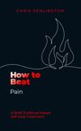 Chris Penlington: How To Beat Pain, Buch