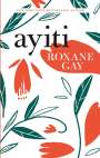 Roxane Gay: Ayiti, Buch