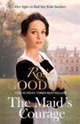 Text: "Her fight to find her little brother", "Rosie Goodwin", "The Sunday Times Bestseller", "The Maid’s Courage". Eine Frau vor einem Herrenhaus.