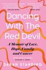 Sarah Standing: Dancing With The Red Devil: A Memoir of Love, Hope, Family and Cancer, Buch
