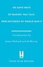 Buchcover, türkise Farbe. Text: "We Have Ways of Making You Talk: New Histories of World War II." Autoren: James Holland und Al Murray.